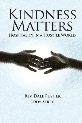 La amabilidad importa: Hospitalidad en un mundo hostil - Kindness Matters: Hospitality in a Hostile World