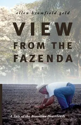 Vista desde la Fazenda: Una historia del corazón de Brasil - View from the Fazenda: A Tale of the Brazilian Heartlands