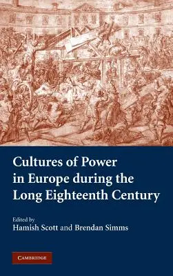 Culturas de poder en Europa durante el largo siglo XVIII - Cultures of Power in Europe During the Long Eighteenth Century