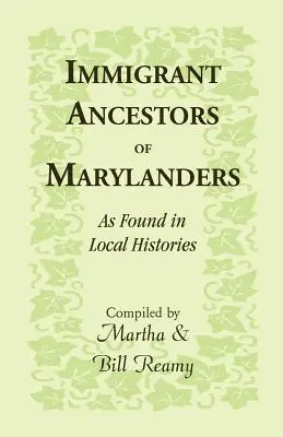 Antepasados inmigrantes de Maryland, según se encuentran en las historias locales - Immigrant Ancestors of Marylanders, as Found in Local Histories