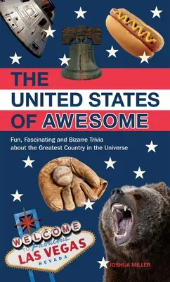 United States of Awesome: Curiosidades divertidas, fascinantes y extrañas sobre el país más grande del universo - United States of Awesome: Fun, Fascinating, and Bizarre Trivia about the Greatest Country in the Universe