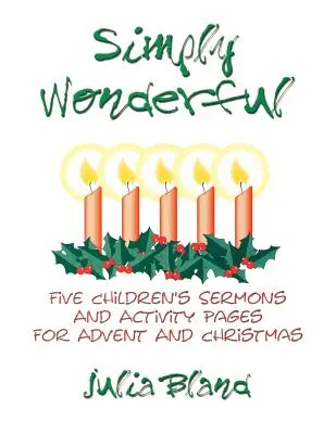 Simplemente maravilloso: Cinco sermones para niños y páginas de actividades para Adviento y Navidad - Simply Wonderful: Five Children's Sermons and Activity Pages for Advent and Christmas