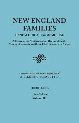 Familias de Nueva Inglaterra: Genealogical and Memorial. a Record of the Achievements of Her People in the Making of Commonwealths and the Founding - New England Families: Genealogical and Memorial. a Record of the Achievements of Her People in the Making of Commonwealths and the Founding