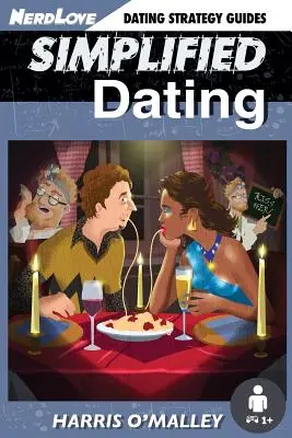 Simplified Dating: La guía definitiva para dominar las citas... Rápidamente - Simplified Dating: The Ultimate Guide To Mastering Dating... Quickly