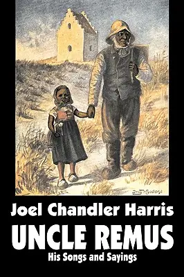 Tío Remus: Sus canciones y refranes de Joel Chandler Harris, Ficción, Clásicos - Uncle Remus: His Songs and Sayings by Joel Chandler Harris, Fiction, Classics