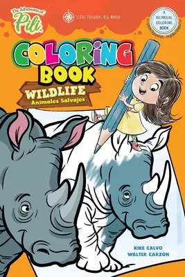 Las Aventuras de Pili: Wildlife Bilingual Coloring Book . Libro bilingüe inglés/español para niños mayores de 2 años - The Adventures of Pili: Wildlife Bilingual Coloring Book . Dual Language English / Spanish for Kids Ages 2+