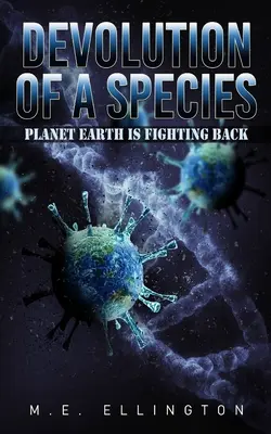 Devolución de una especie: El planeta Tierra contraataca - Devolution of a Species: Planet Earth is Fighting Back