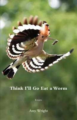 Creo que me voy a comer un gusano - Think I'll Go Eat a Worm