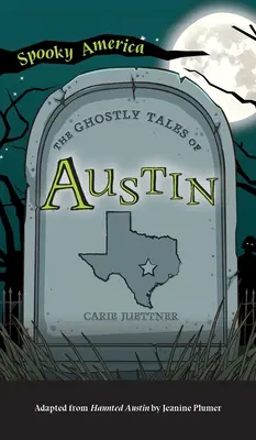 Historias fantasmales de Austin - Ghostly Tales of Austin