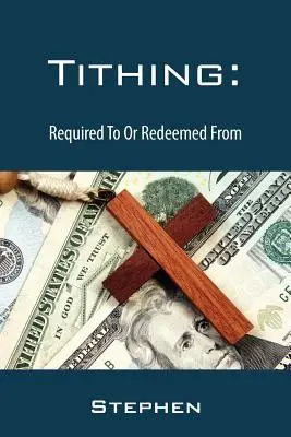 El Diezmo: Obligatorio O Redimido - Tithing: Required To Or Redeemed From