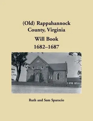 (Antiguo) Libro de Testamentos del Condado de Rappahannock, Virginia, 1682-1687 - (Old) Rappahannock County, Virginia Will Book, 1682-1687
