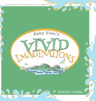 Las vívidas imaginaciones de Baby Glen - Baby Glen's Vivid Imaginations