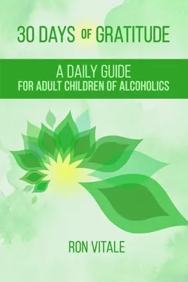 30 días de gratitud: Una guía diaria para hijos adultos de alcohólicos - 30 Days of Gratitude: A Daily Guide for Adult Children of Alcoholics