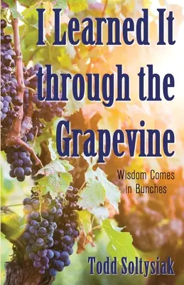 Lo aprendí a través de la vid: La sabiduría viene en racimos - I Learned It through the Grapevine: Wisdom Comes in Bunches