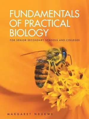 Fundamentos de Biología Práctica: para escuelas secundarias superiores y colegios - Fundamentals of Practical Biology: for senior secondary schools and colleges