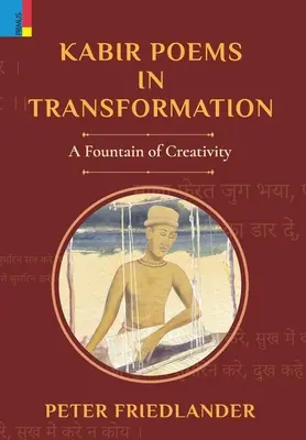 Poemas de Kabir en transformación: Una fuente de creatividad - Kabir Poems in Transformation: A Fountain of Creativity