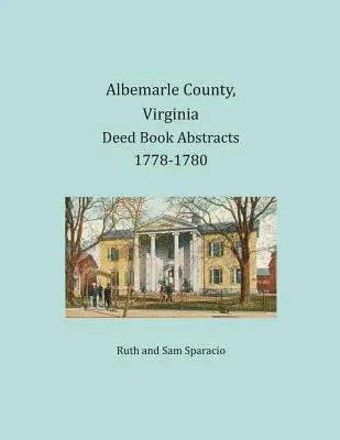 Condado de Albemarle, Virginia Resúmenes de Libros de Escrituras 1778-1780 - Albemarle County, Virginia Deed Book Abstracts 1778-1780