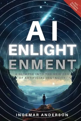 AI Enlightenment: Un vistazo a la nueva era del ingenio artificial - AI Enlightenment: A Glimpse into the new Era of Artificial Ingenuity