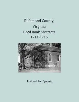 Condado de Richmond, Virginia Resúmenes de Libros de Escrituras 1714-1715 - Richmond County, Virginia Deed Book Abstracts 1714-1715