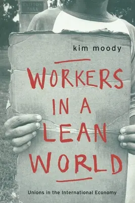 Trabajadores en un mundo delgado: Los sindicatos en la economía internacional - Workers in a lean World: Unions in the International Economy
