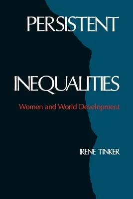 Desigualdades persistentes: Las mujeres y el desarrollo mundial - Persistent Inequalities: Women and World Development