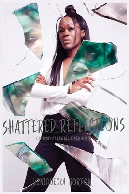 Shattered Reflections: Un diario de salud mental renovada - Shattered Reflections: A Journal of Renewed Mental Health