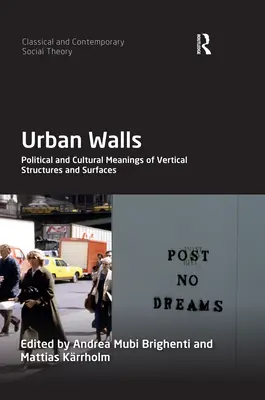 Muros urbanos: Significados políticos y culturales de las estructuras y superficies verticales - Urban Walls: Political and Cultural Meanings of Vertical Structures and Surfaces