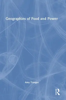 Geografías de la alimentación y el poder - Geographies of Food and Power