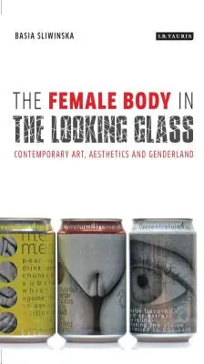 El cuerpo femenino en el espejo: Arte contemporáneo, estética y género - The Female Body in the Looking-Glass: Contemporary Art, Aesthetics and Genderland