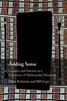 Añadir sentido: Contexto e interés en una gramática del significado multimodal - Adding Sense: Context and Interest in a Grammar of Multimodal Meaning