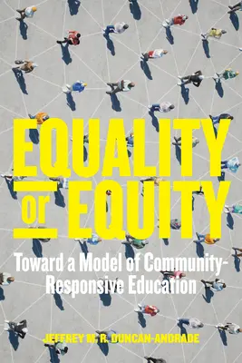 Igualdad o equidad: Hacia un modelo de educación sensible a las necesidades de la comunidad - Equality or Equity: Toward a Model of Community-Responsive Education