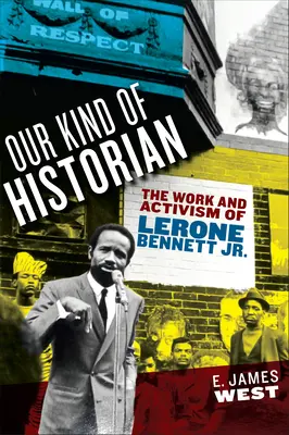 Nuestro tipo de historiador: la obra y el activismo de Lerone Bennett Jr. - Our Kind of Historian: The Work and Activism of Lerone Bennett Jr.