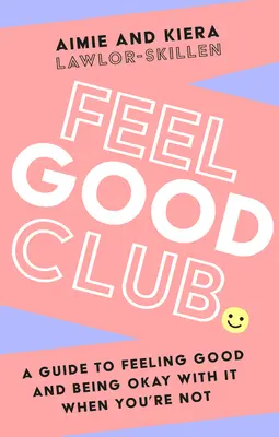 Club del bienestar: Una guía para sentirse bien y estar bien cuando no se está bien - Feel Good Club: A Guide to Feeling Good and Being Okay with It When You're Not