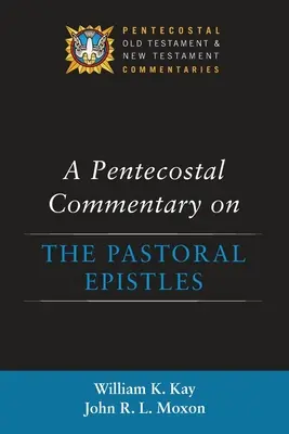 Comentario pentecostal a las Epístolas Pastorales - A Pentecostal Commentary on the Pastoral Epistles