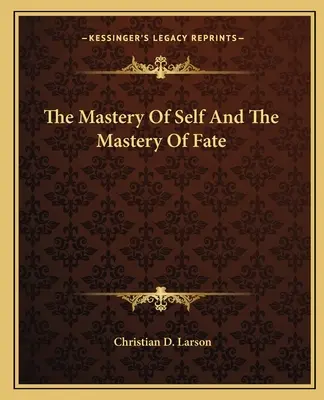 El Dominio de Sí Mismo y el Dominio del Destino - The Mastery of Self and the Mastery of Fate