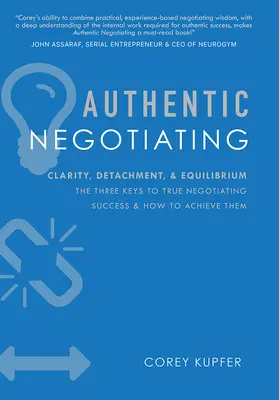 Negociación auténtica: Claridad, desapego y equilibrio: las tres claves del verdadero éxito negociador y cómo alcanzarlas - Authentic Negotiating: Clarity, Detachment, & Equilibrium the Three Keys to True Negotiating Success & How to Achieve Them