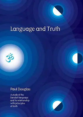 Lengua y verdad: estudio de la lengua sánscrita y su relación con los principios de la verdad - Language and Truth: A Study of the Sanskrit Language and Its Relationship with Principles of Truth