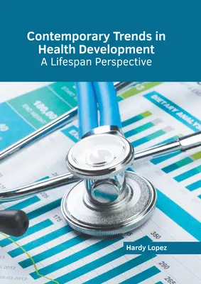Tendencias contemporáneas en el desarrollo de la salud: Una perspectiva que abarca toda la vida - Contemporary Trends in Health Development: A Lifespan Perspective