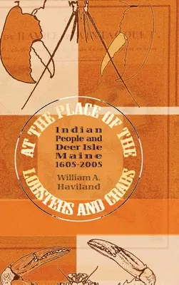 En el lugar de las langostas y los cangrejos: Los indios y Deer Isle, Maine, 1605-2005 - At the Place of the Lobsters and Crabs: Indian People and Deer Isle, Maine, 1605-2005