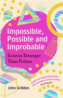 Imposible, posible e improbable - Ciencia más extraña que la ficción - Impossible, Possible, and Improbable - Science Stranger Than Fiction