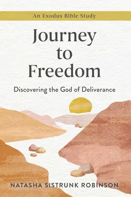 Viaje a la libertad: Descubriendo al Dios de la Liberación, un estudio bíblico sobre el Éxodo - Journey to Freedom: Discovering the God of Deliverance, an Exodus Bible Study