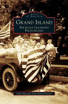 Grand Island: Las fotografías de Julius Leschinsky - Grand Island: The Julius Leschinsky Photographs