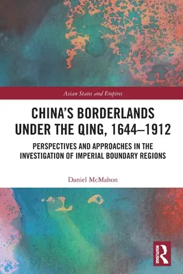 China's Borderlands under the Qing, 1644-1912: Perspectivas y enfoques en la investigación de las regiones fronterizas imperiales - China's Borderlands under the Qing, 1644-1912: Perspectives and Approaches in the Investigation of Imperial Boundary Regions