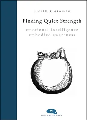 Encontrar la fuerza silenciosa - Inteligencia emocional, conciencia incorporada - Finding Quiet Strength - Emotional Intelligence, Embodied Awareness