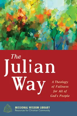 La Vía Juliana: Una teología de la plenitud para todo el pueblo de Dios - The Julian Way: A Theology of Fullness for All of God's People