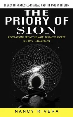 El Priorato de Sion: Legado de Rennes-le-chateau y el Priorato de Sion (Revelaciones de la sociedad más secreta del mundo - Guardianes): Leg - The Priory of Sion: Legacy of Rennes-le-chateau and the Priory of Sion (Revelations From the World's Most Secret Society - Guardians): Leg