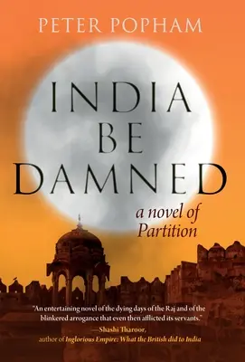 Maldita sea la India: Una novela sobre la partición - India Be Damned: A Novel of Partition