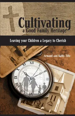 Cultivar una buena herencia familiar: Cómo dejar a sus hijos un legado valioso - Cultivating a Good Family Heritage: Leaving Your Children a Legacy to Cherish