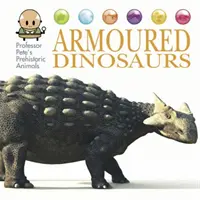 Animales prehistóricos del profesor Pete: Dinosaurios acorazados - Professor Pete's Prehistoric Animals: Armoured Dinosaurs