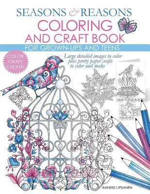 Libro para colorear y hacer manualidades: Grandes imágenes detalladas para colorear más bonitas manualidades de papel para colorear y hacer - Seasons And Reasons Coloring And Craft Book: Large Detailed Images To Color Plus Pretty Paper Crafts To Color And Make